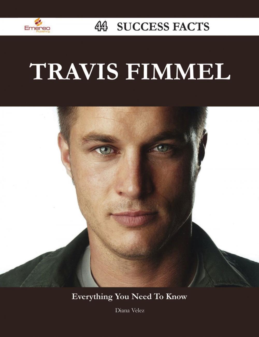 Big bigCover of Travis Fimmel 44 Success Facts - Everything you need to know about Travis Fimmel