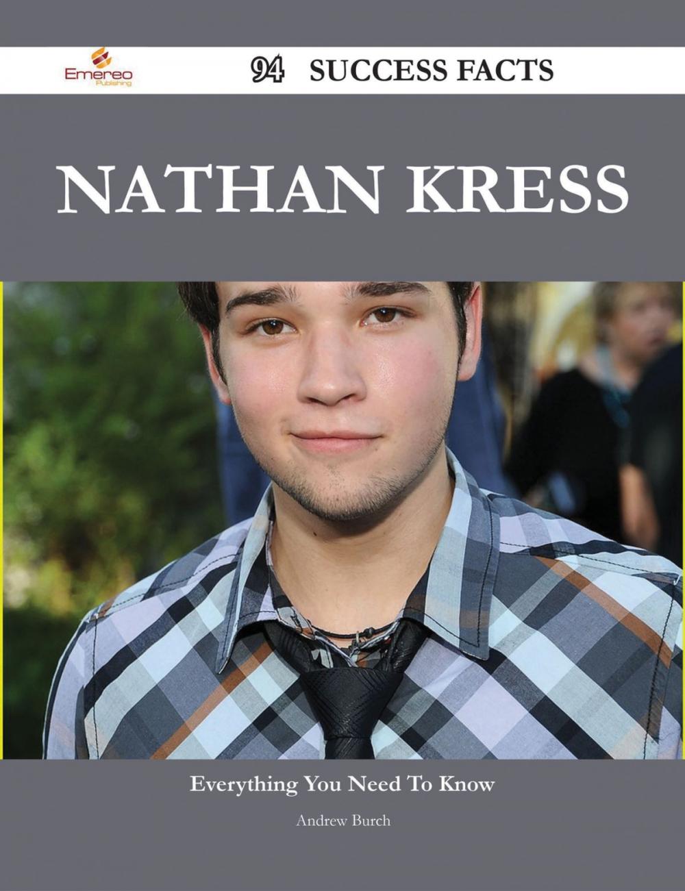 Big bigCover of Nathan Kress 94 Success Facts - Everything you need to know about Nathan Kress