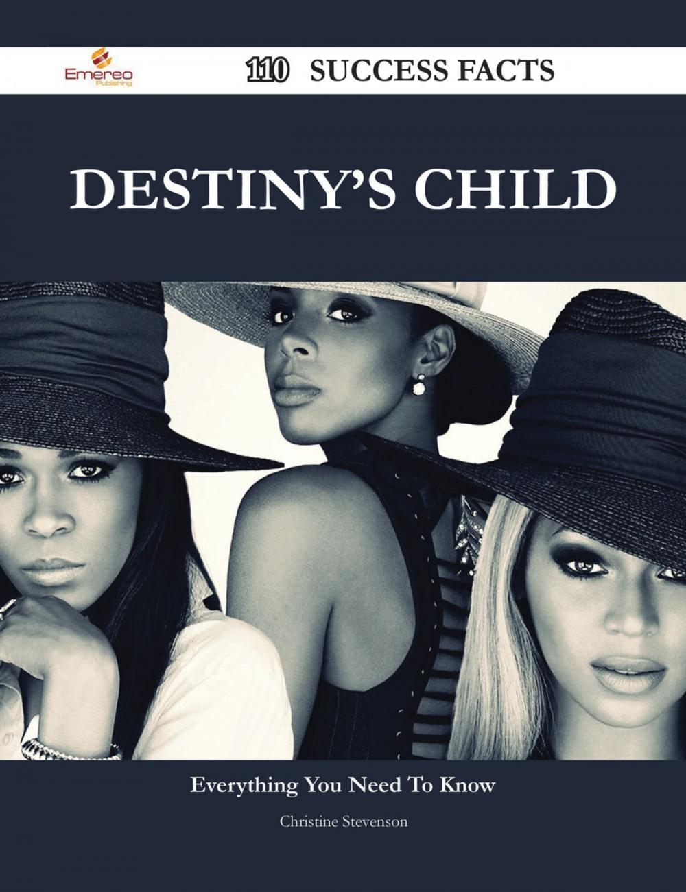 Big bigCover of Destiny's Child 110 Success Facts - Everything you need to know about Destiny's Child