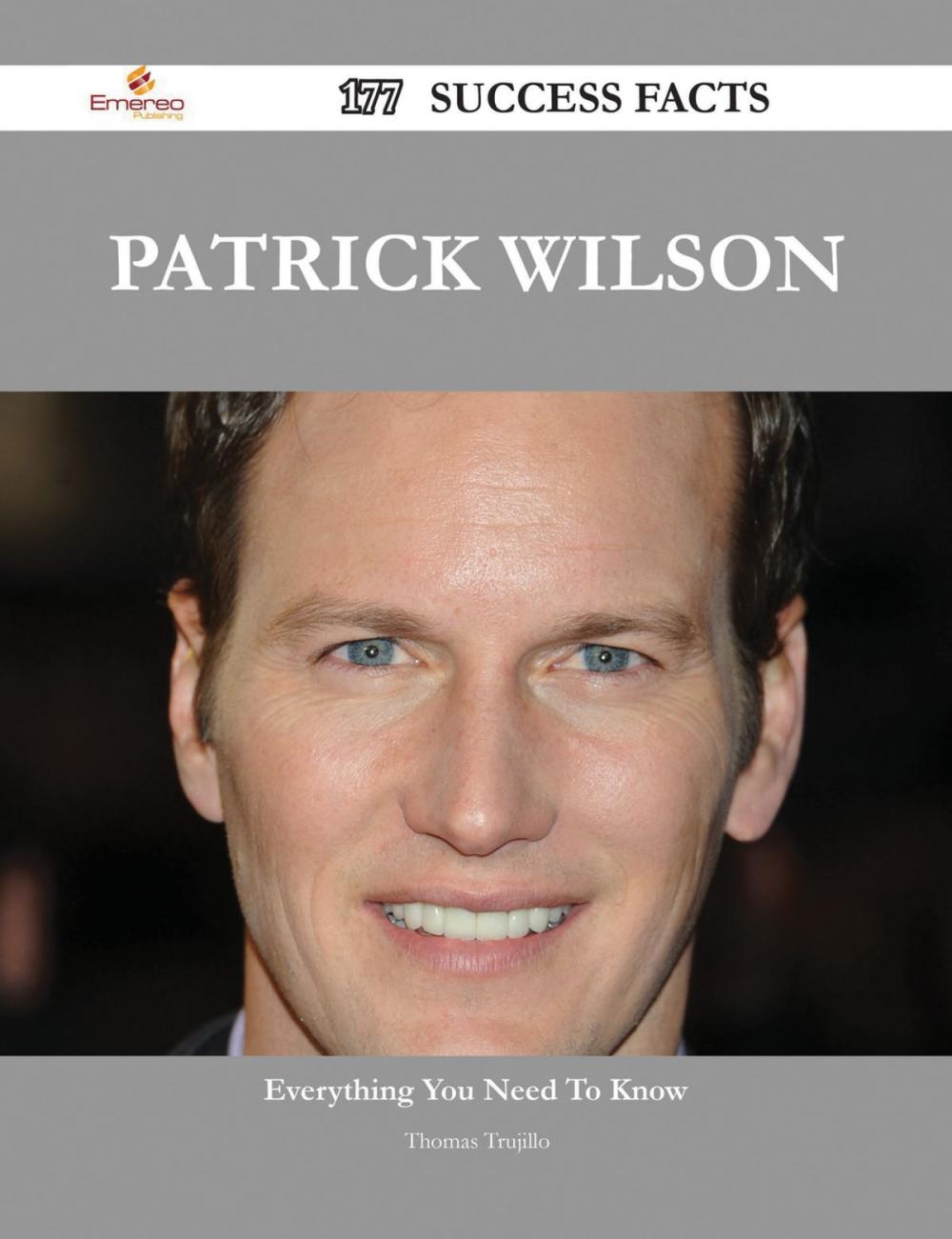 Big bigCover of Patrick Wilson 177 Success Facts - Everything you need to know about Patrick Wilson