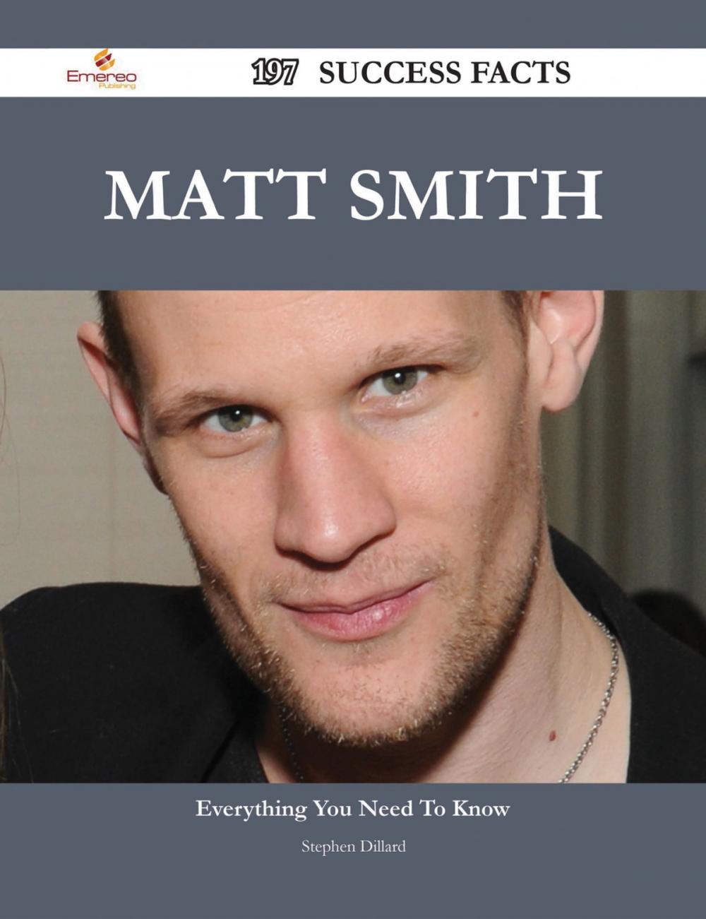 Big bigCover of Matt Smith 197 Success Facts - Everything you need to know about Matt Smith