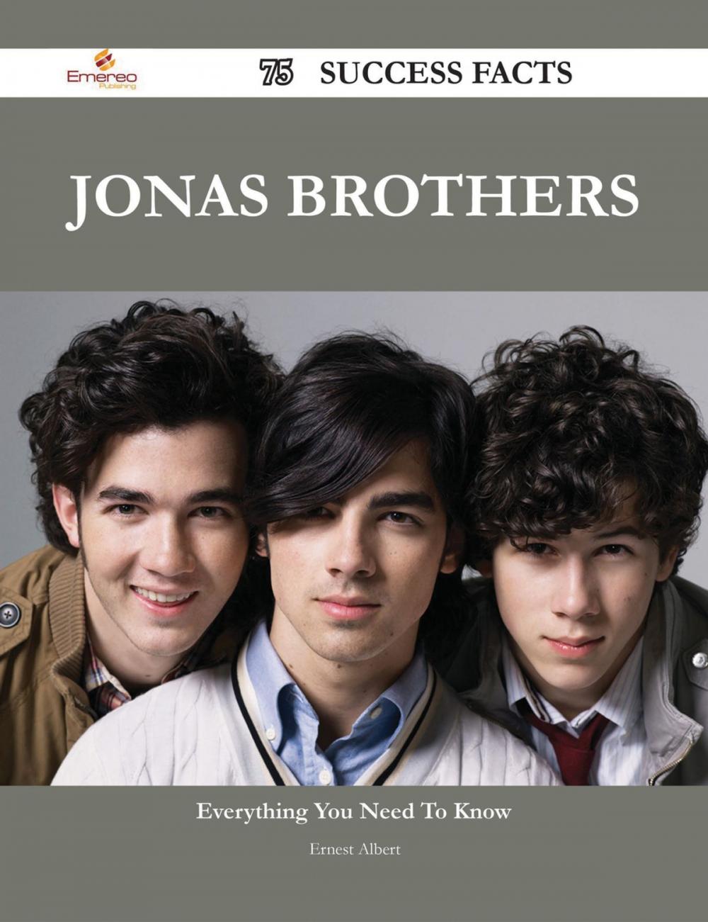 Big bigCover of Jonas Brothers 75 Success Facts - Everything you need to know about Jonas Brothers