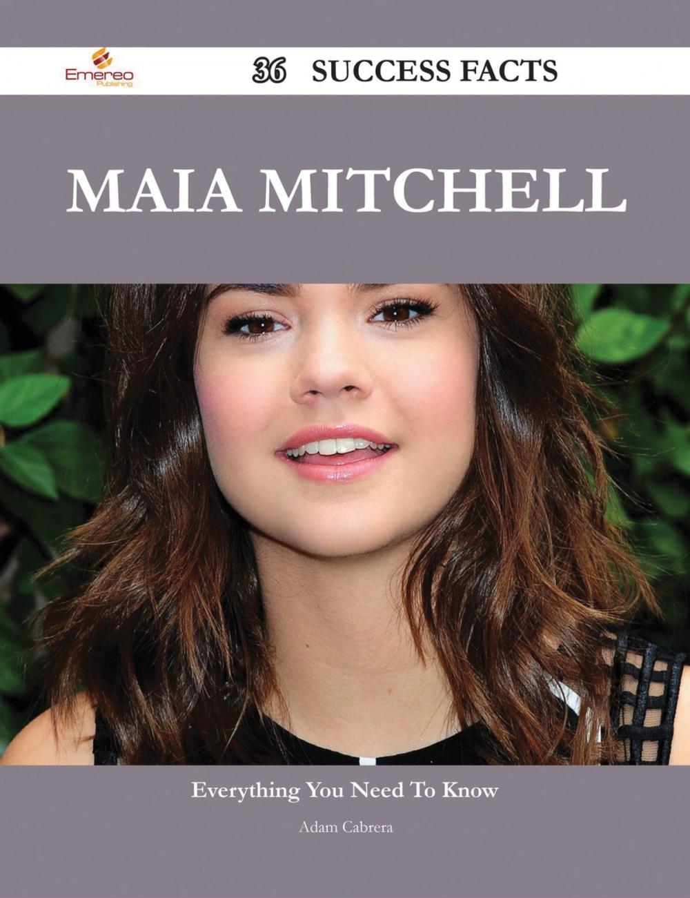 Big bigCover of Maia Mitchell 36 Success Facts - Everything you need to know about Maia Mitchell