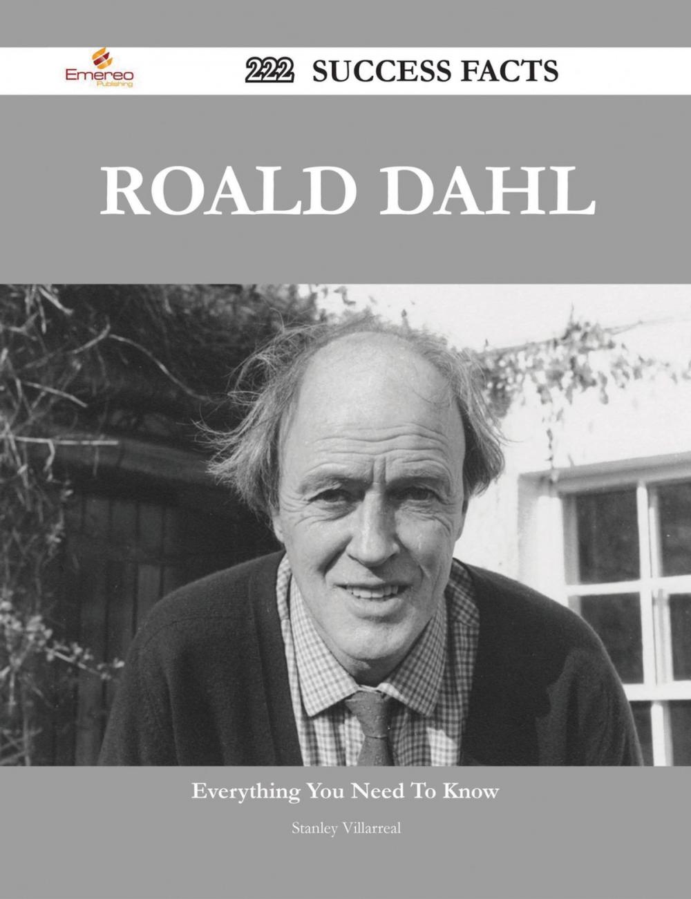 Big bigCover of Roald Dahl 222 Success Facts - Everything you need to know about Roald Dahl