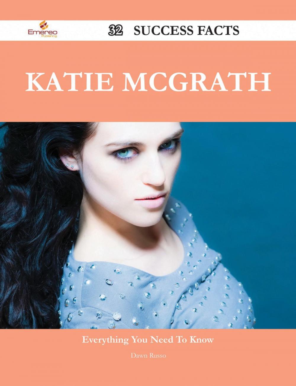 Big bigCover of Katie McGrath 32 Success Facts - Everything you need to know about Katie McGrath