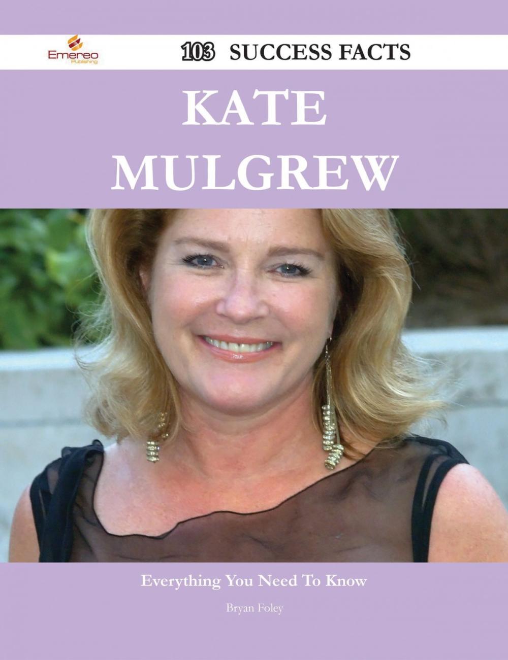 Big bigCover of Kate Mulgrew 103 Success Facts - Everything you need to know about Kate Mulgrew