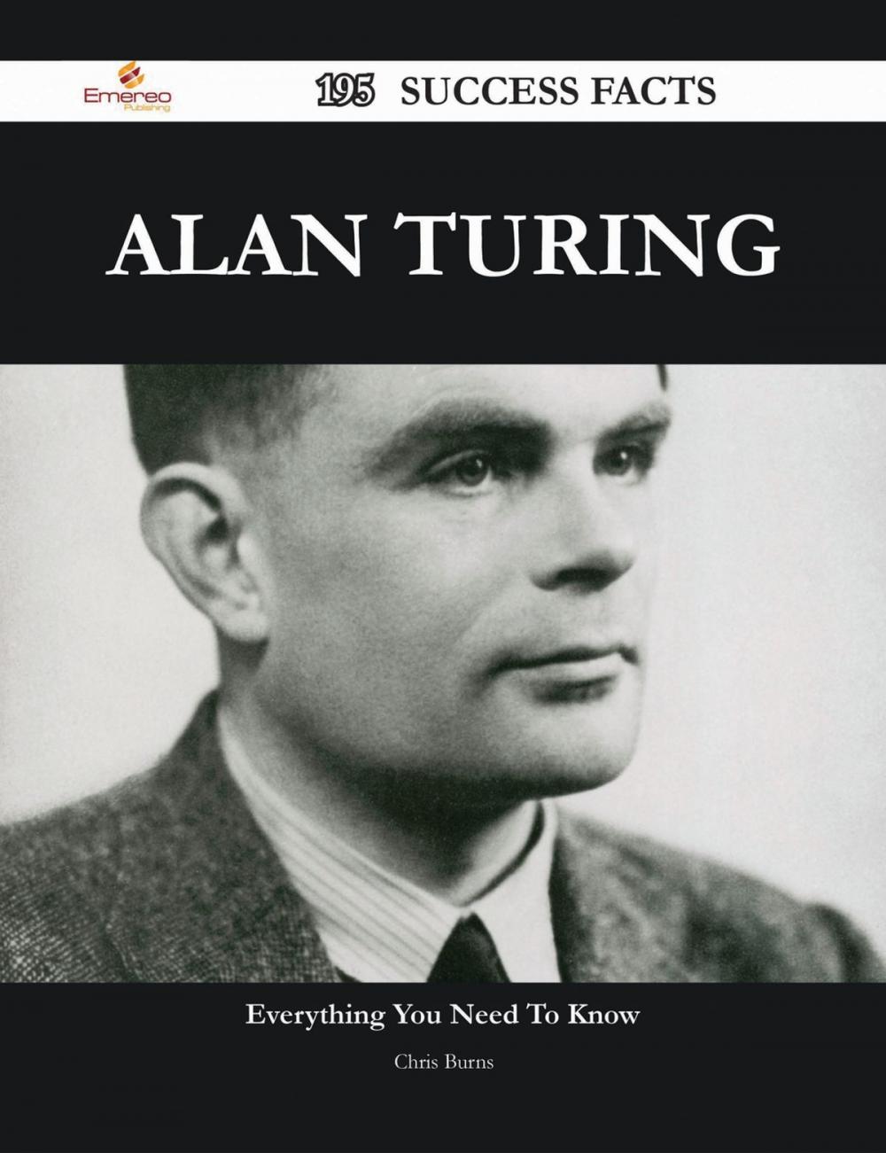 Big bigCover of Alan Turing 195 Success Facts - Everything you need to know about Alan Turing