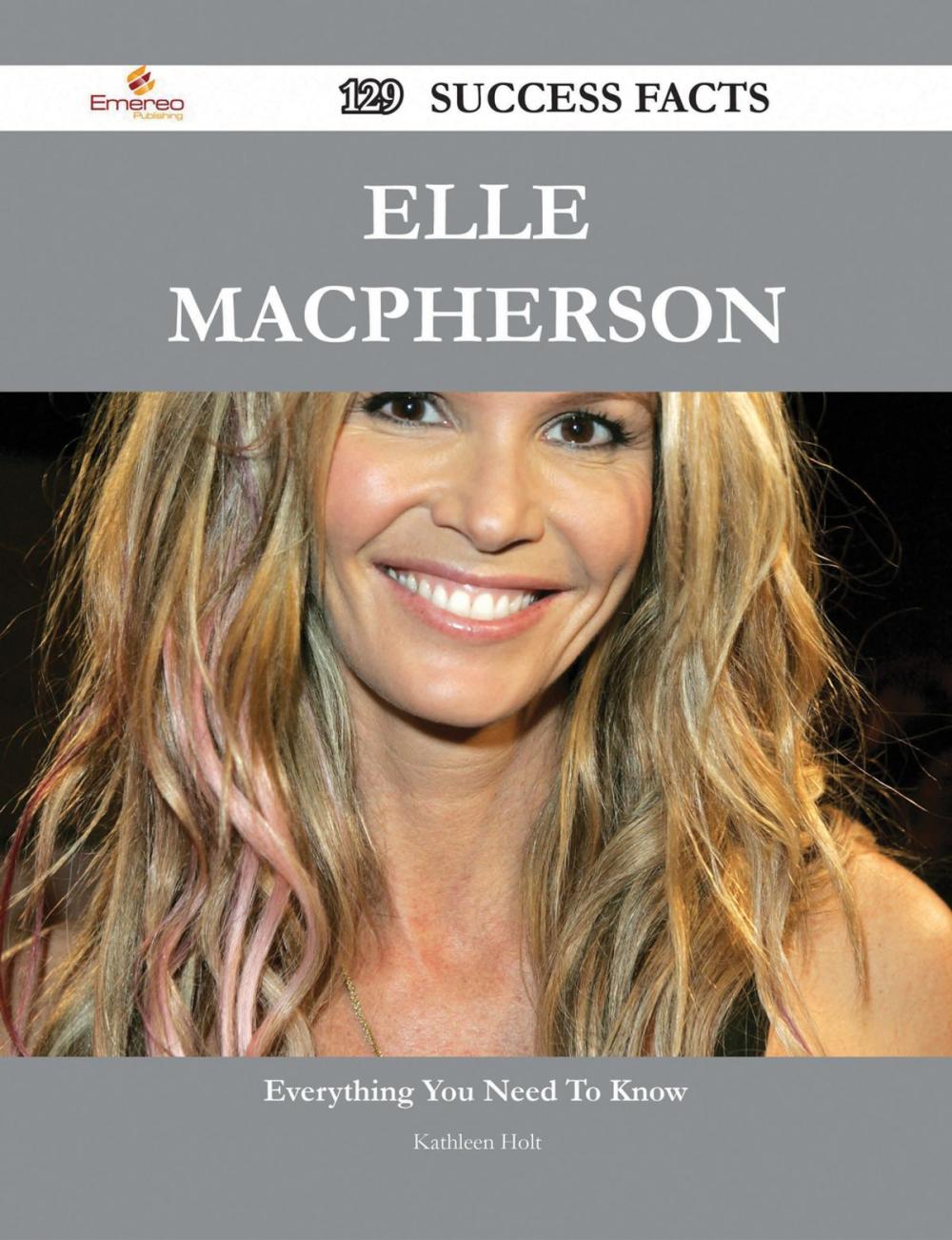 Big bigCover of Elle Macpherson 129 Success Facts - Everything you need to know about Elle Macpherson