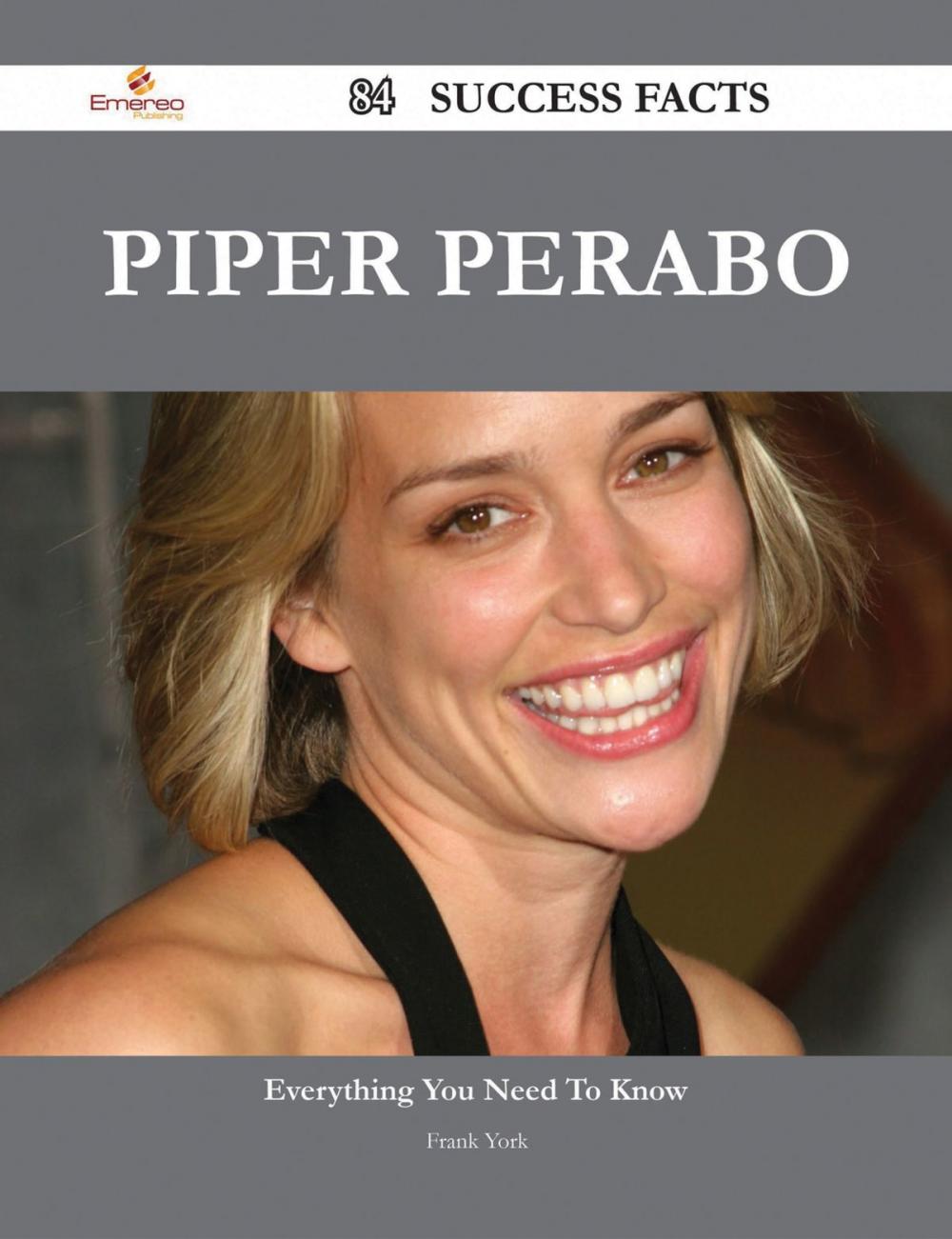 Big bigCover of Piper Perabo 84 Success Facts - Everything you need to know about Piper Perabo