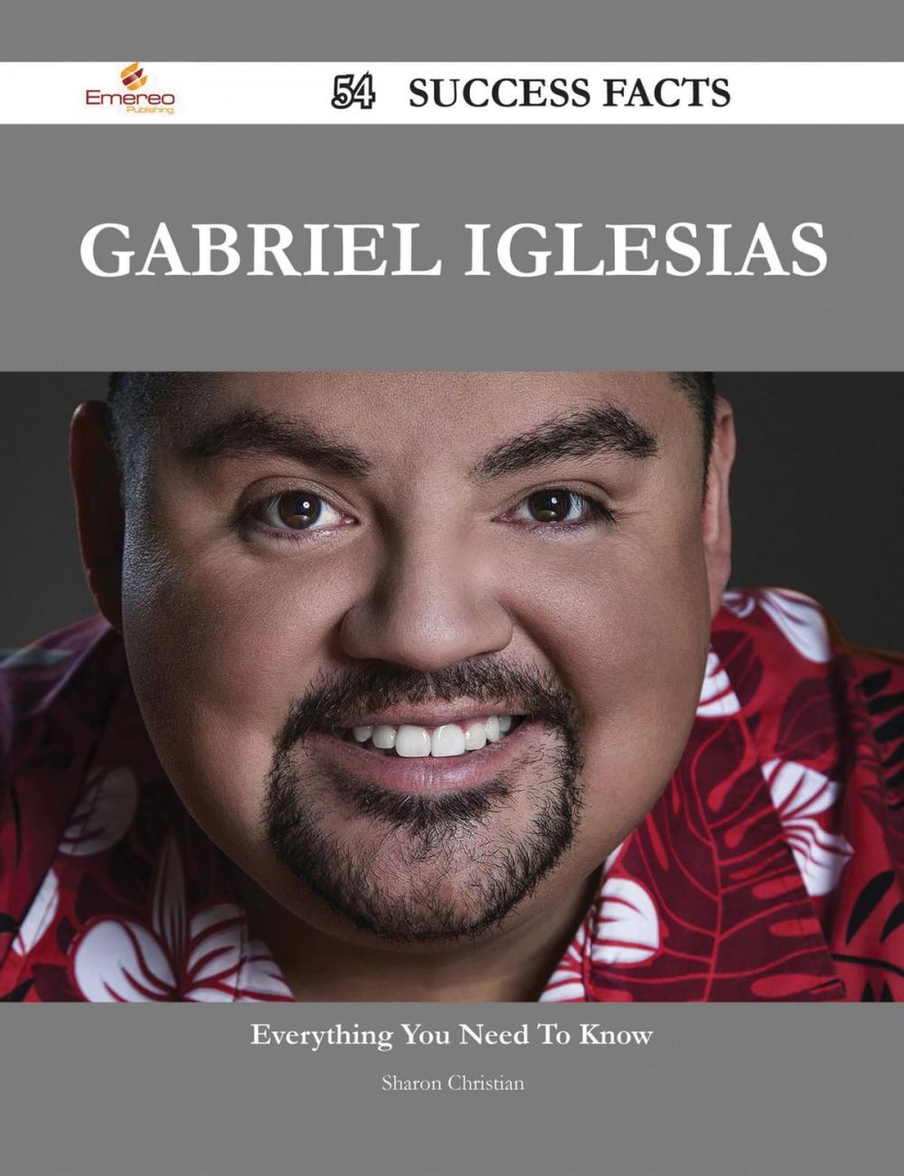 Big bigCover of Gabriel Iglesias 54 Success Facts - Everything you need to know about Gabriel Iglesias