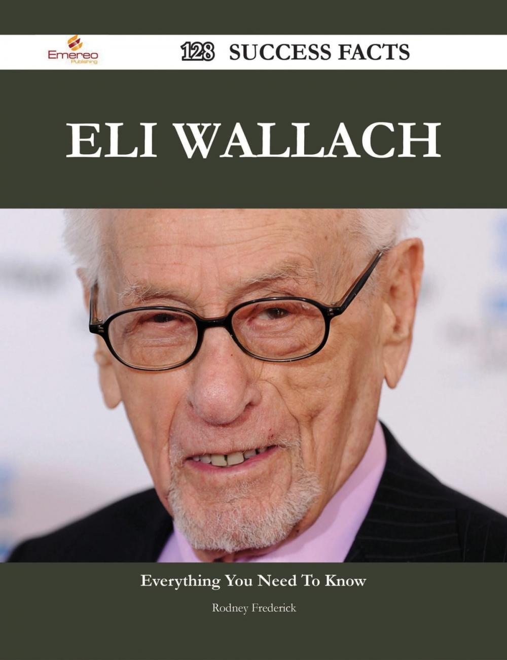 Big bigCover of Eli Wallach 128 Success Facts - Everything you need to know about Eli Wallach