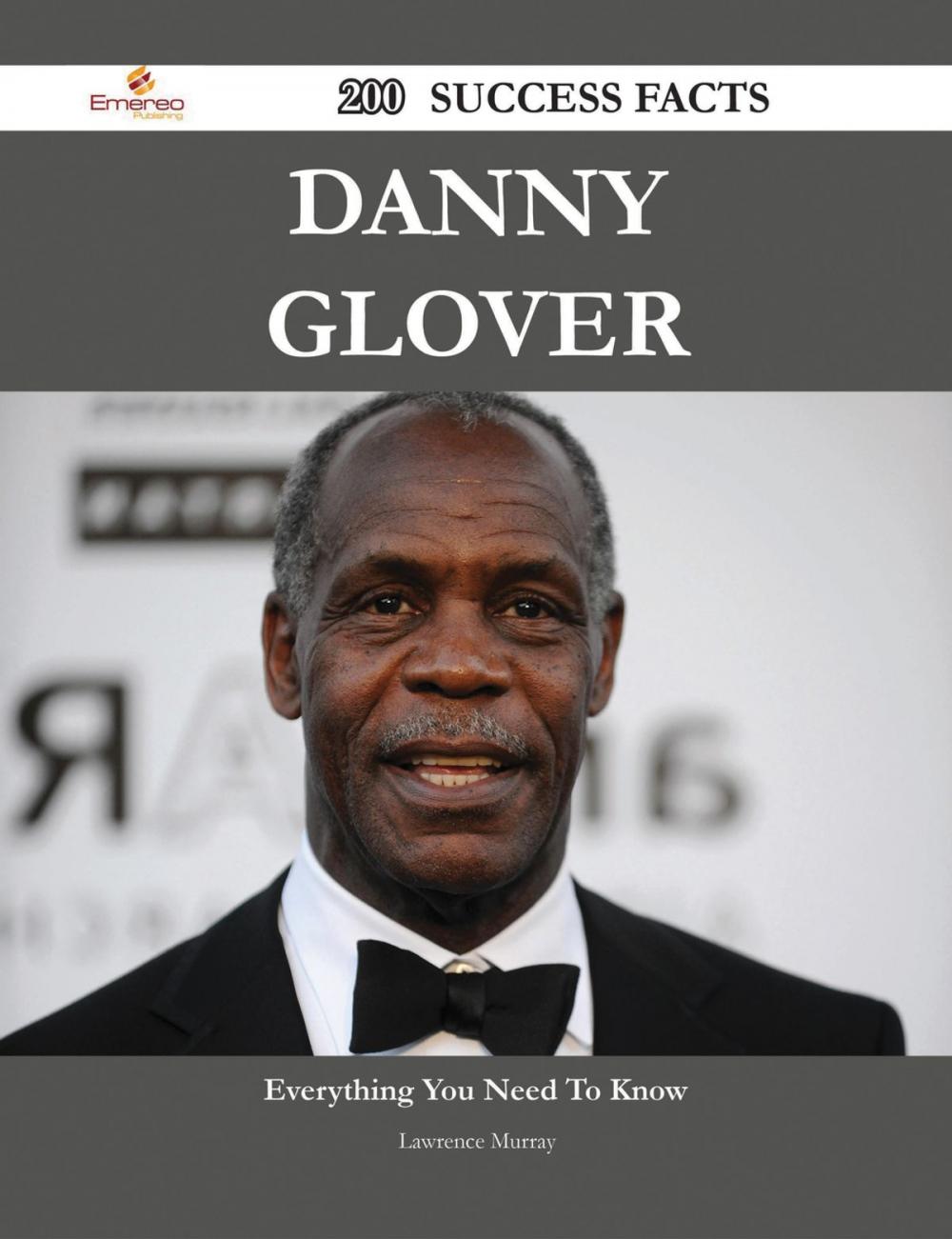 Big bigCover of Danny Glover 200 Success Facts - Everything you need to know about Danny Glover