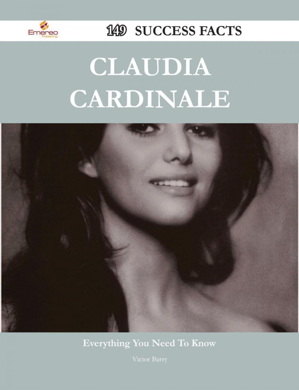 Big bigCover of Claudia Cardinale 149 Success Facts - Everything you need to know about Claudia Cardinale