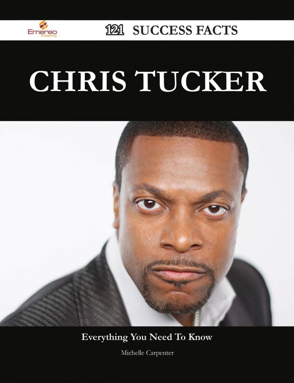 Big bigCover of Chris Tucker 121 Success Facts - Everything you need to know about Chris Tucker