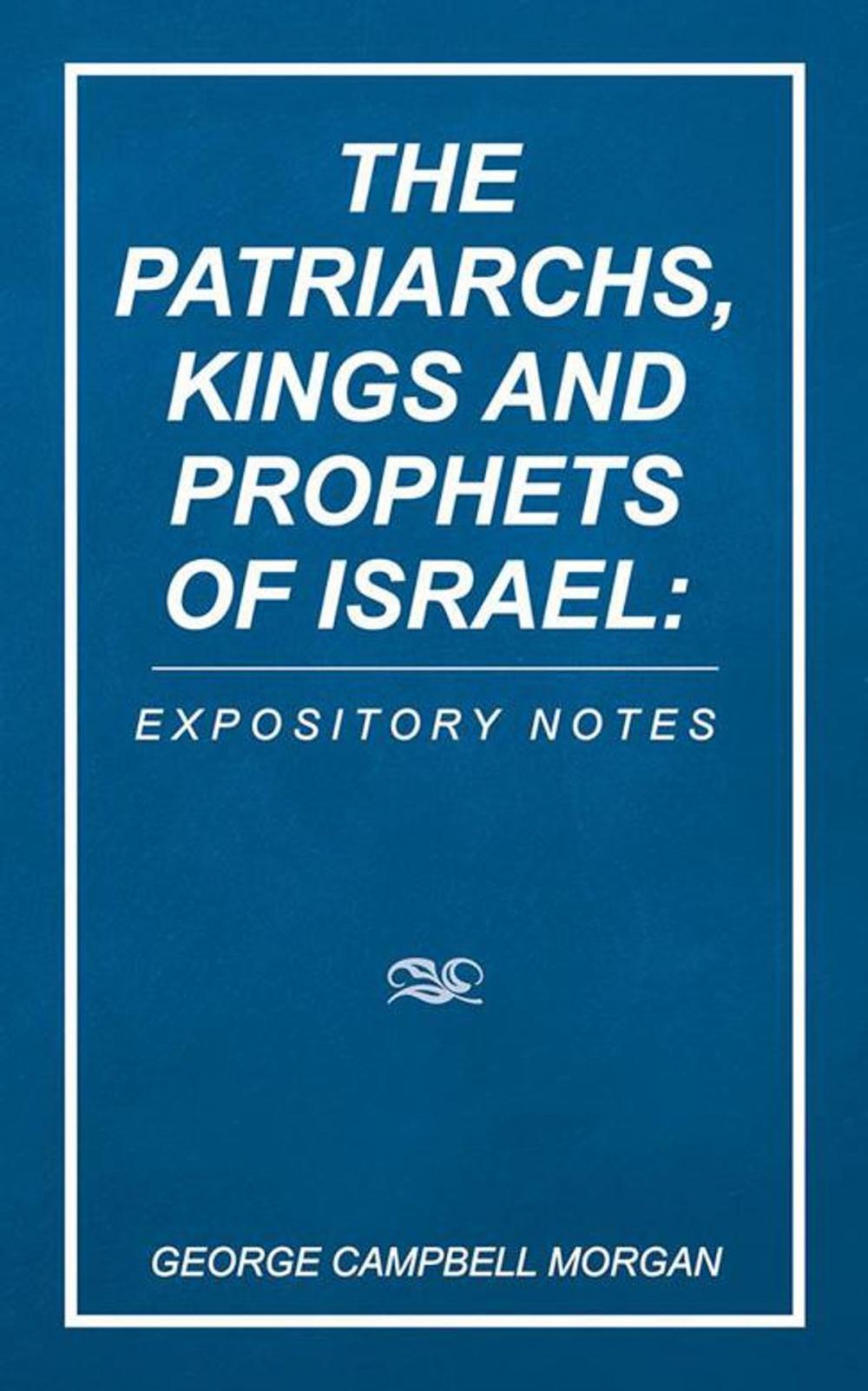 Big bigCover of The Patriarchs, Kings and Prophets of Israel: Expository Notes