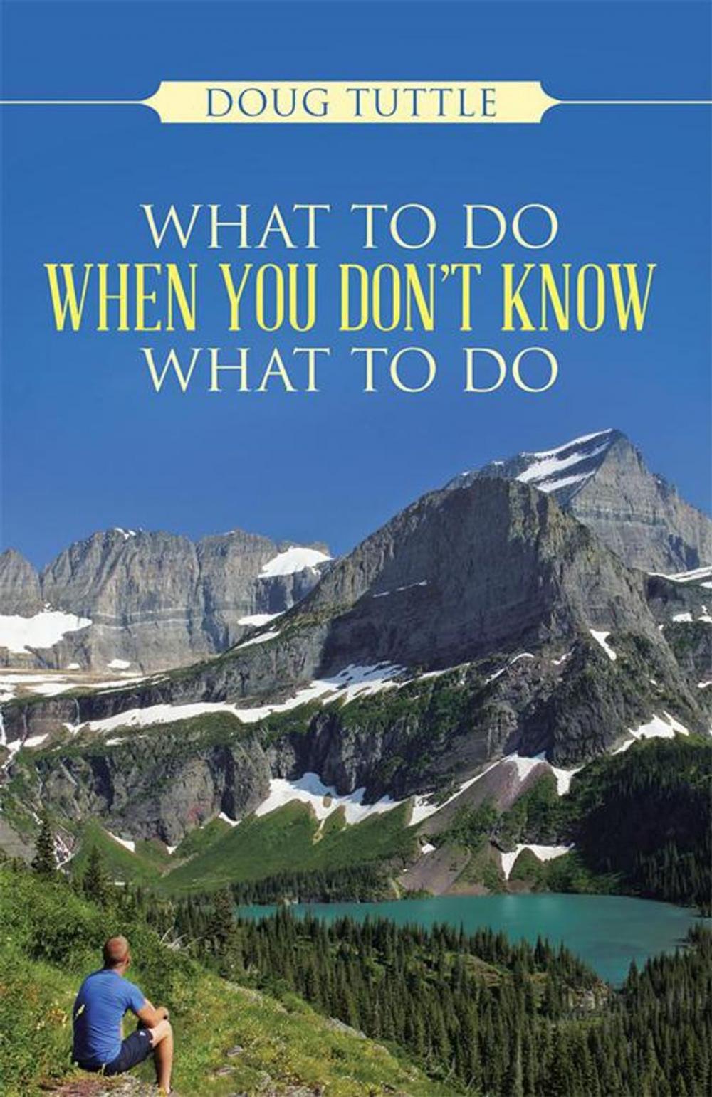 Big bigCover of What to Do When You Don't Know What to Do