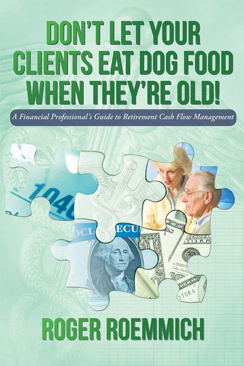 Big bigCover of Don’T Let Your Clients Eat Dog Food When They’Re Old!