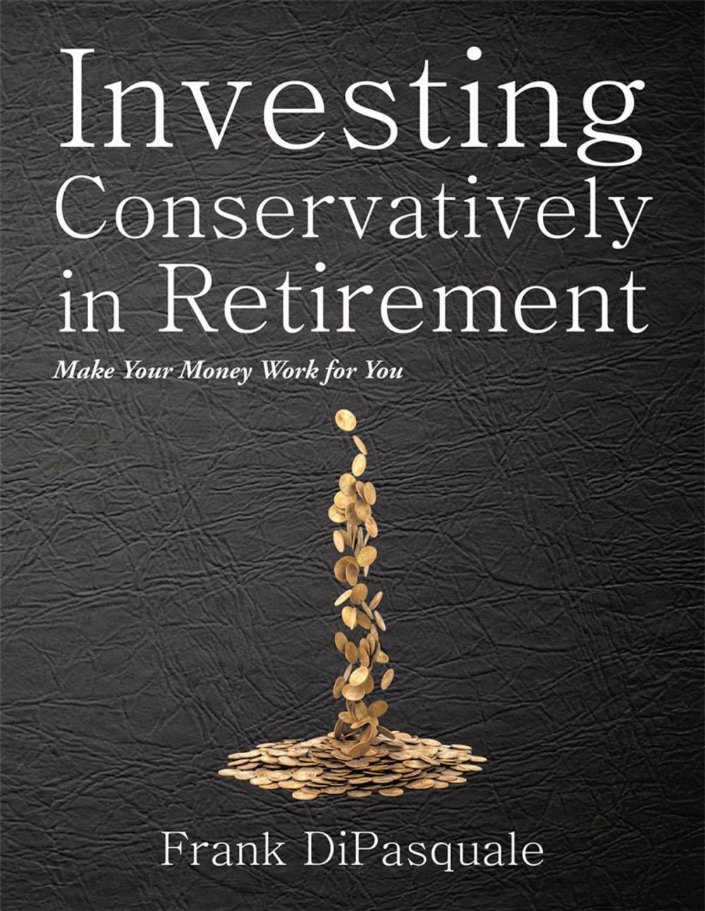 Big bigCover of Investing Conservatively in Retirement