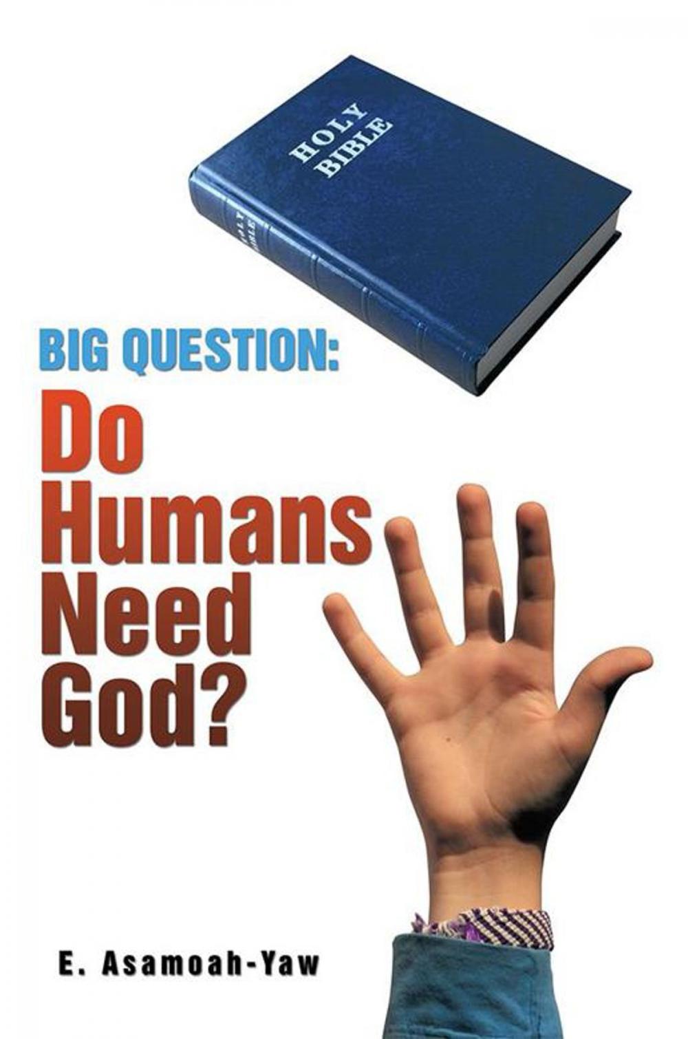 Big bigCover of Big Question: Do Humans Need God?