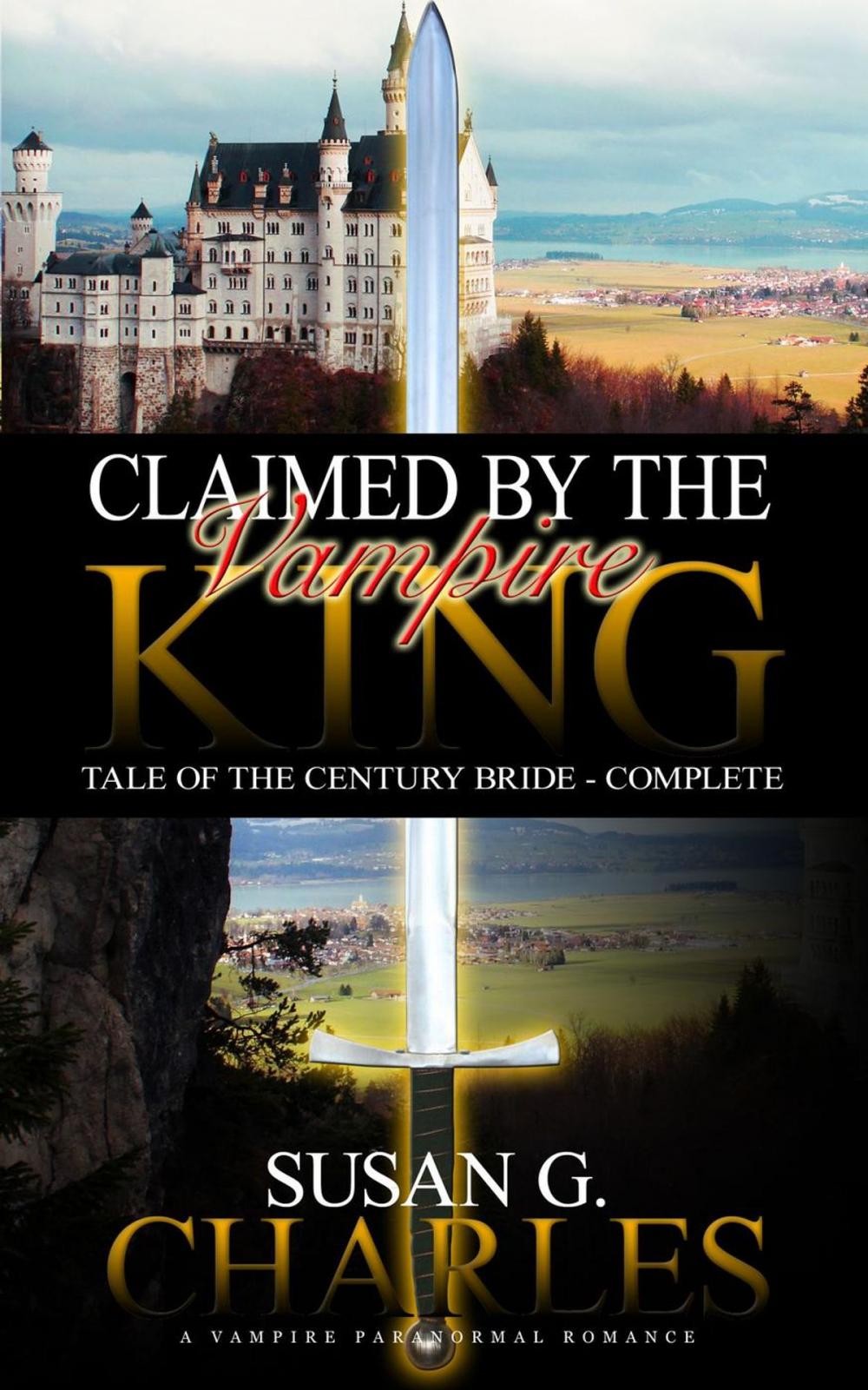 Big bigCover of Claimed by the Vampire King - Complete: A Vampire Paranormal Romance - Tale of the Century Bride