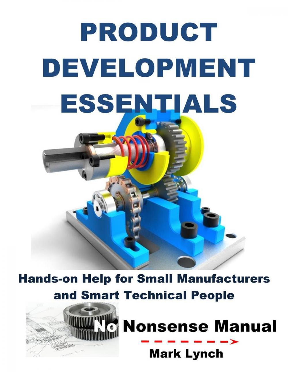 Big bigCover of New Product Development Essentials: Hands-on Help for Small Manufacturers and Smart Technical People