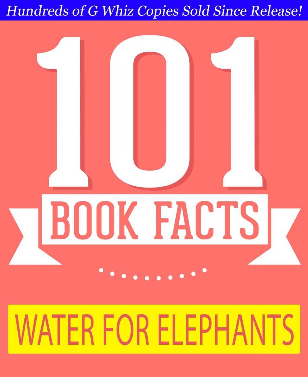 Big bigCover of Water for Elephants - 101 Amazing Facts You Didn't Know