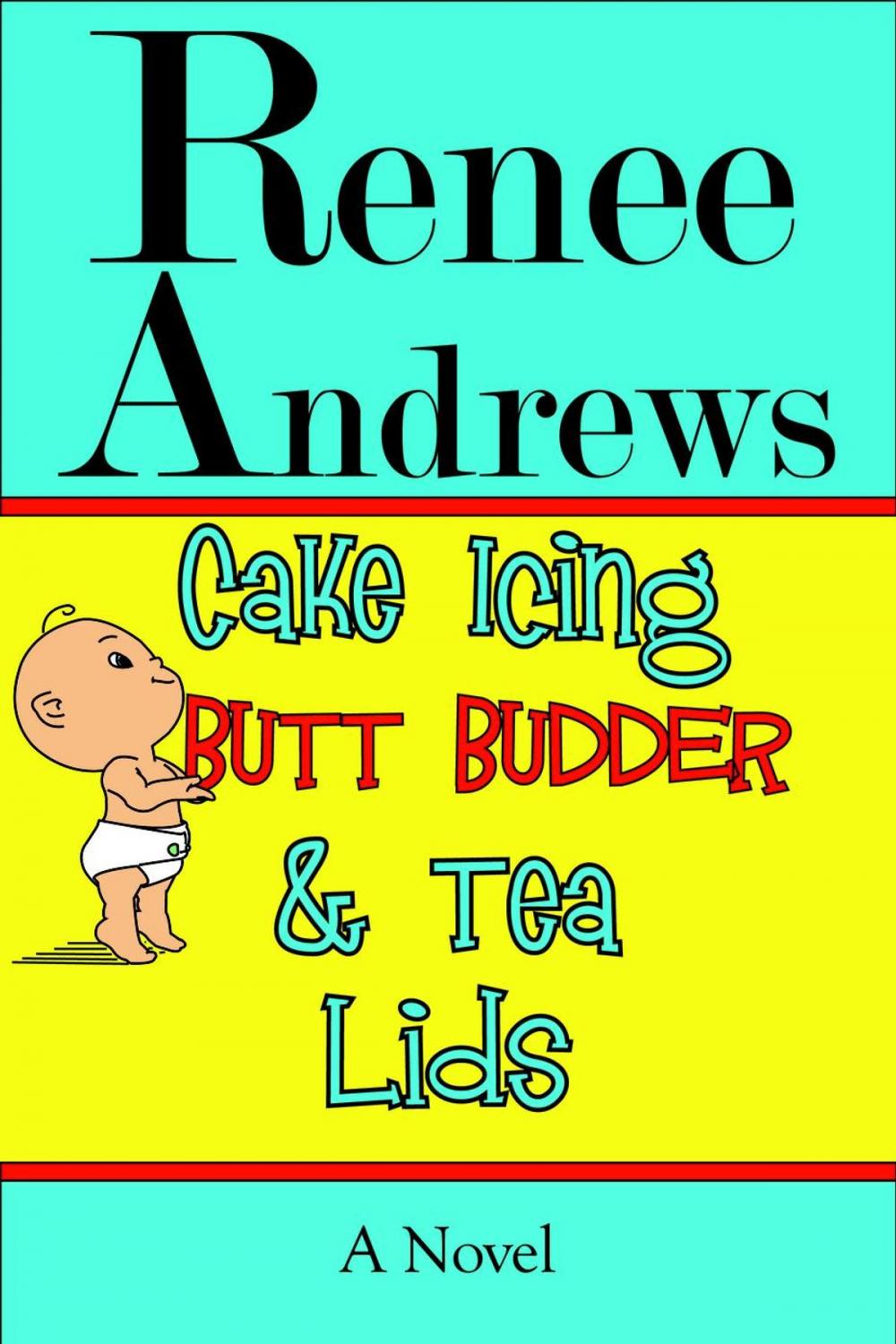 Big bigCover of Cake Icing, Butt Budder and Tea Lids: A Cajun Romantic Comedy