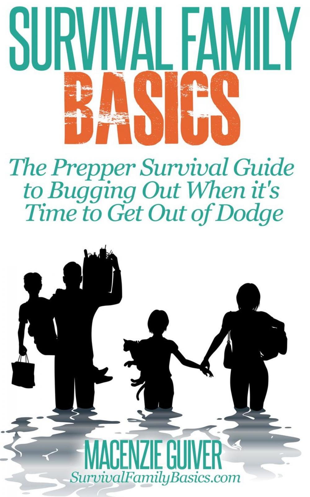 Big bigCover of The Prepper Survival Guide to Bugging Out When You Absolutely Positively Can't Stay There Any Longer