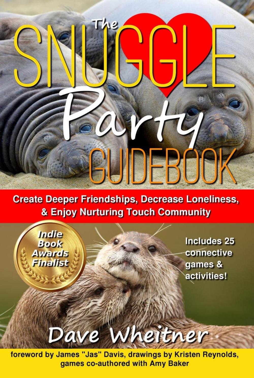 Big bigCover of The Snuggle Party Guidebook: Create Deeper Friendships, Decrease Loneliness, & Enjoy Nurturing Touch Community