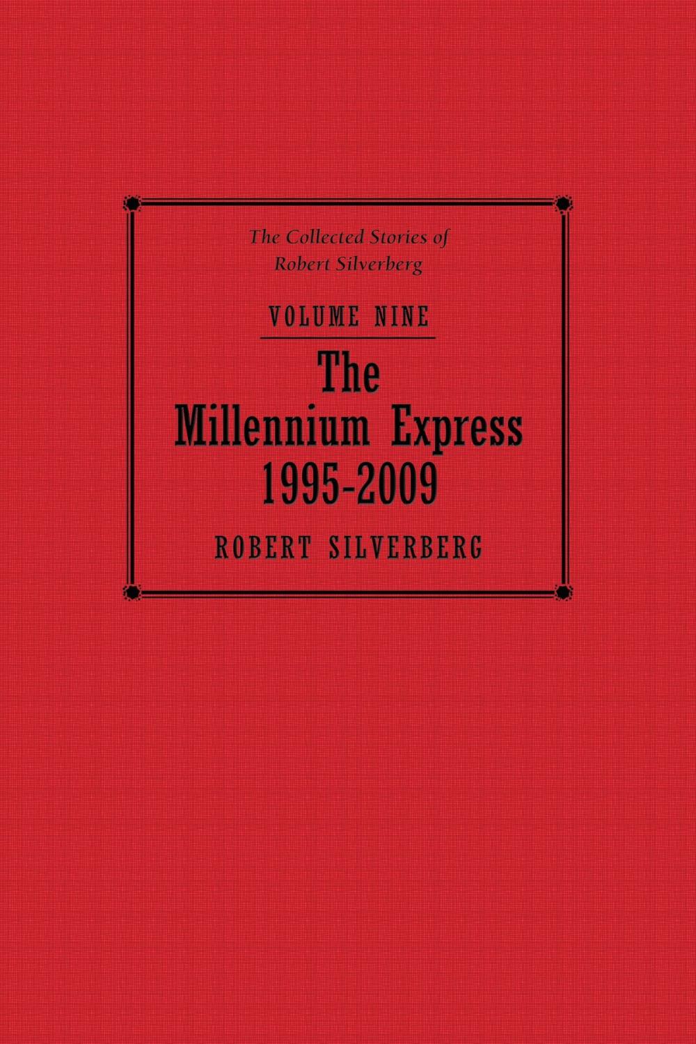 Big bigCover of The Millennium Express: The Collected Stories of Robert Silverberg, Volume Nine