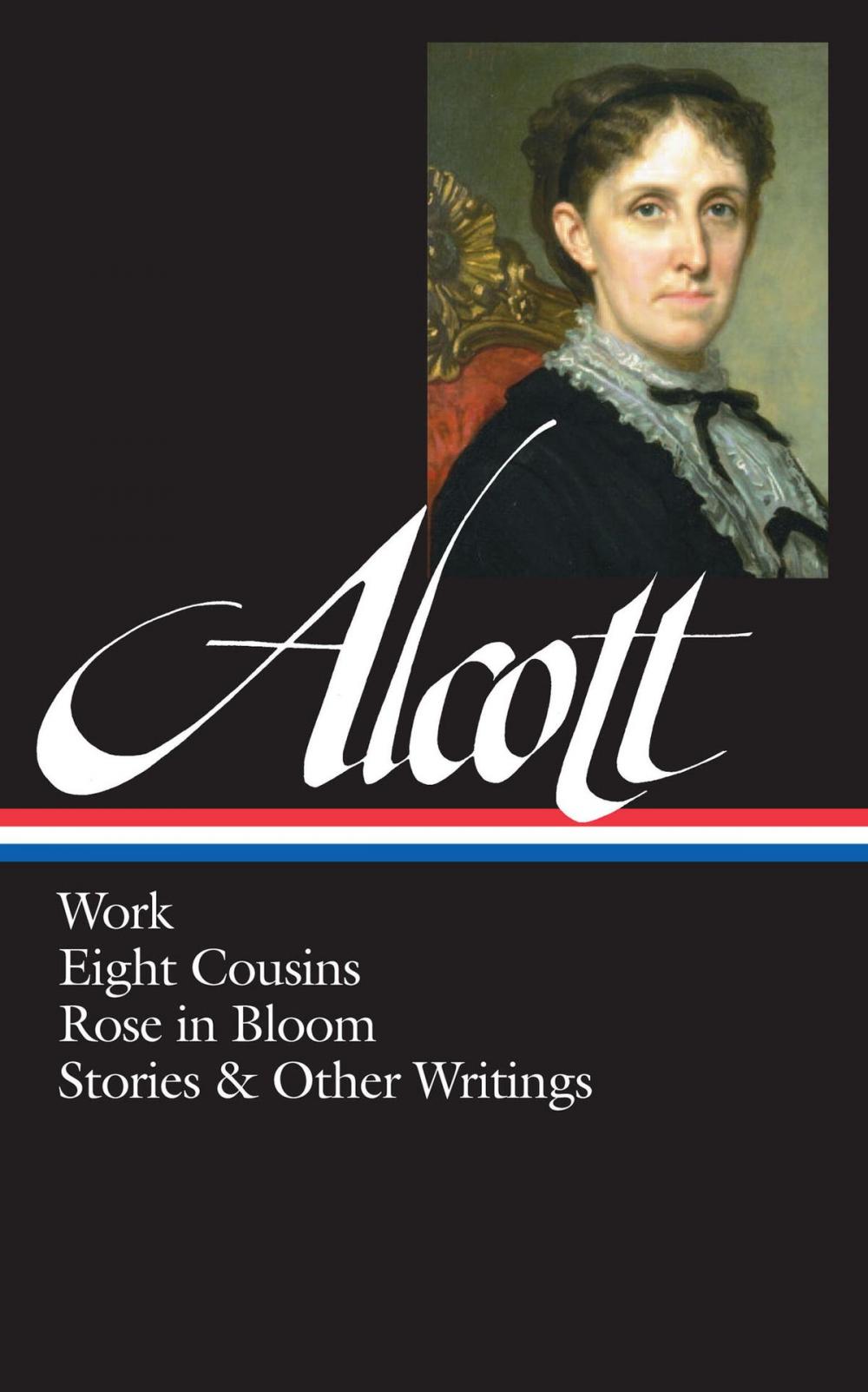 Big bigCover of Louisa May Alcott: Work, Eight Cousins, Rose in Bloom, Stories & Other Writings (LOA #256)