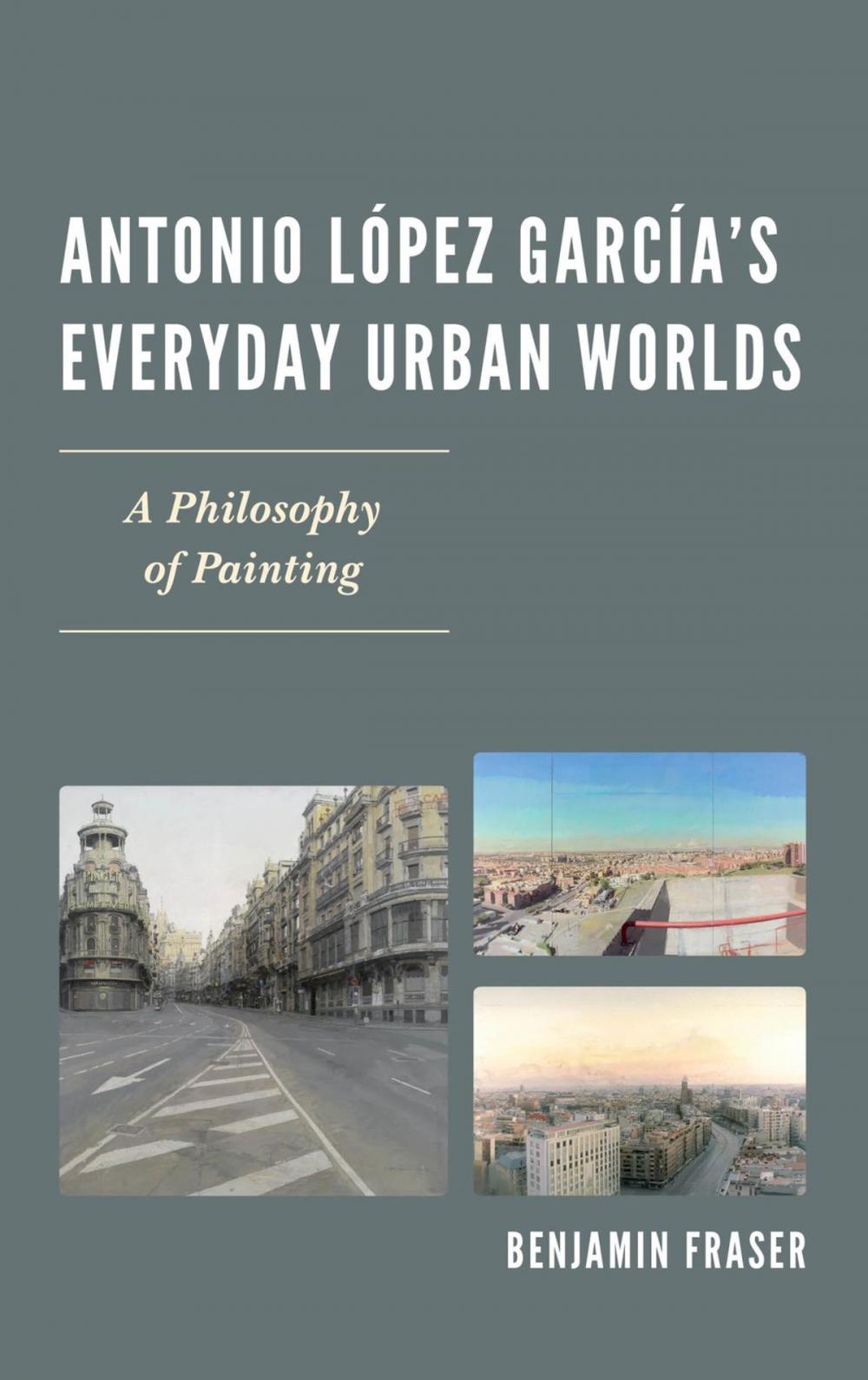 Big bigCover of Antonio López García’s Everyday Urban Worlds