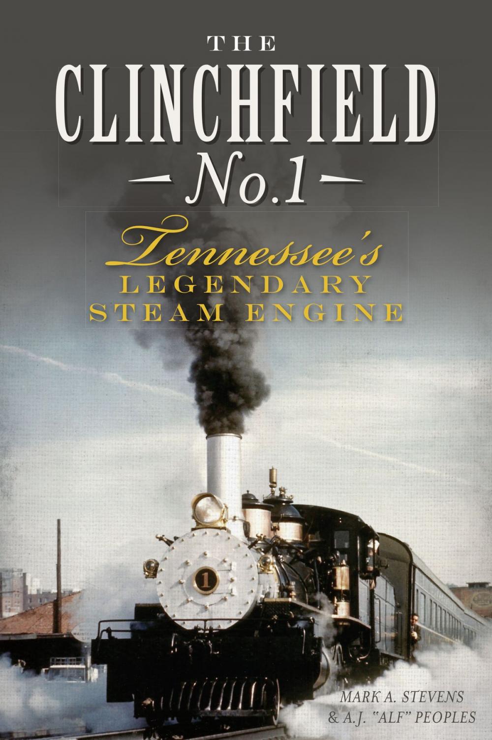 Big bigCover of The Clinchfield No. 1: Tennessee's Legendary Steam Engine