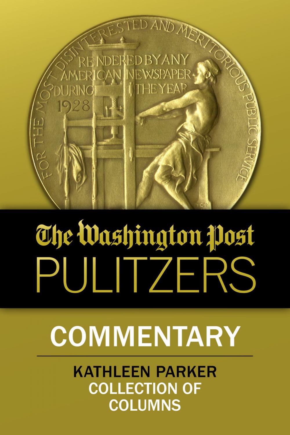 Big bigCover of The Washington Post Pulitzers: Kathleen Parker, Commentary