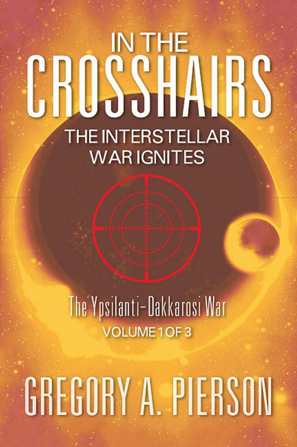 Big bigCover of In The Cross Hairs: The Interstellar War Ignites