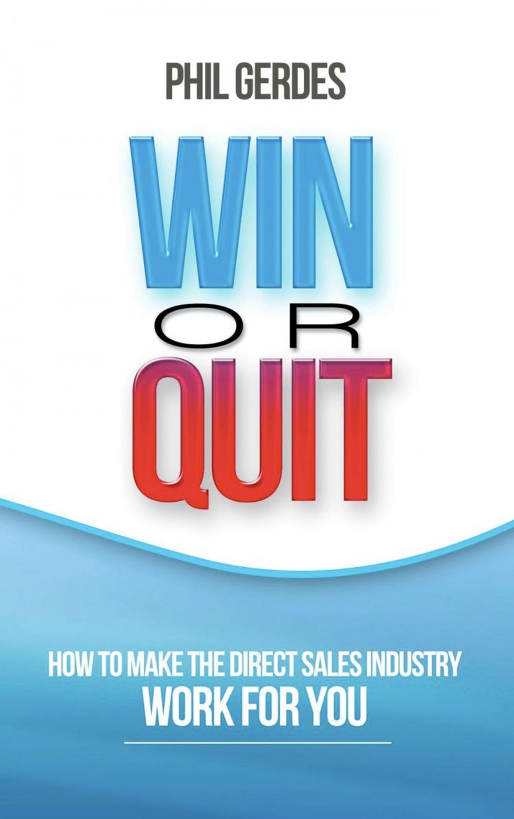 Big bigCover of Win or Quit: How to Make the Direct Sales Industry Work for You