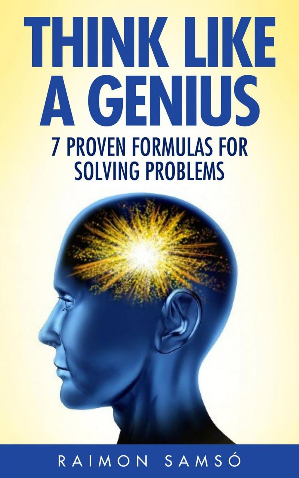 Big bigCover of Think Like a Genius: Seven Steps Towards Finding Brilliant Solutions to Common Problems