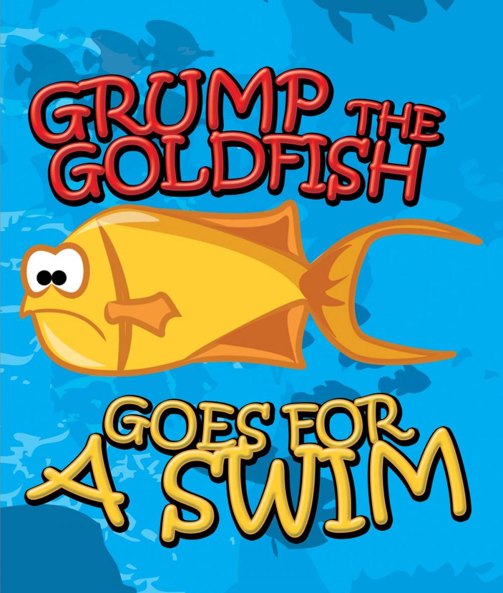 Big bigCover of Grump the Goldfish Goes for a Swim