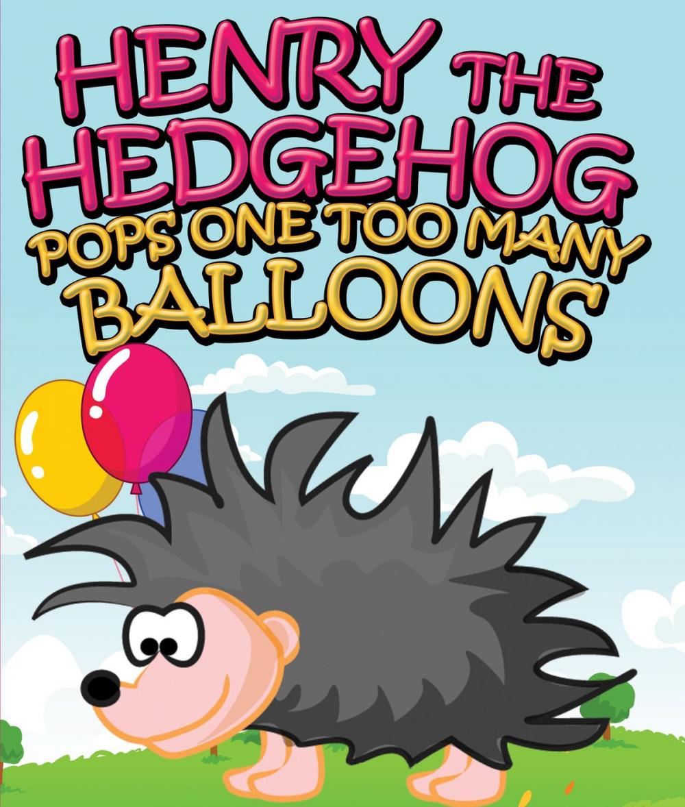 Big bigCover of Henry the Hedgehog Pops One Too Many Balloons