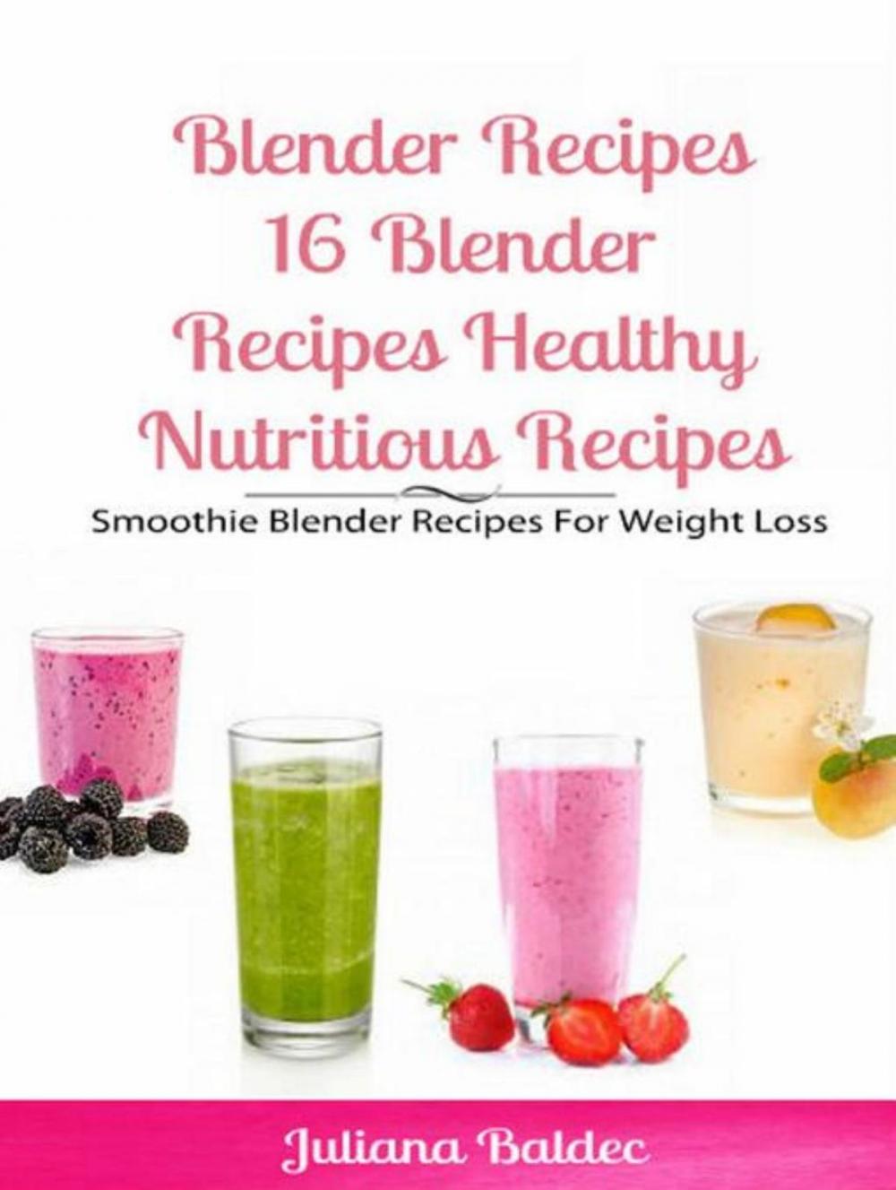 Big bigCover of Blender Recipes: Blender Recipes Healthy Nutritious Recipes