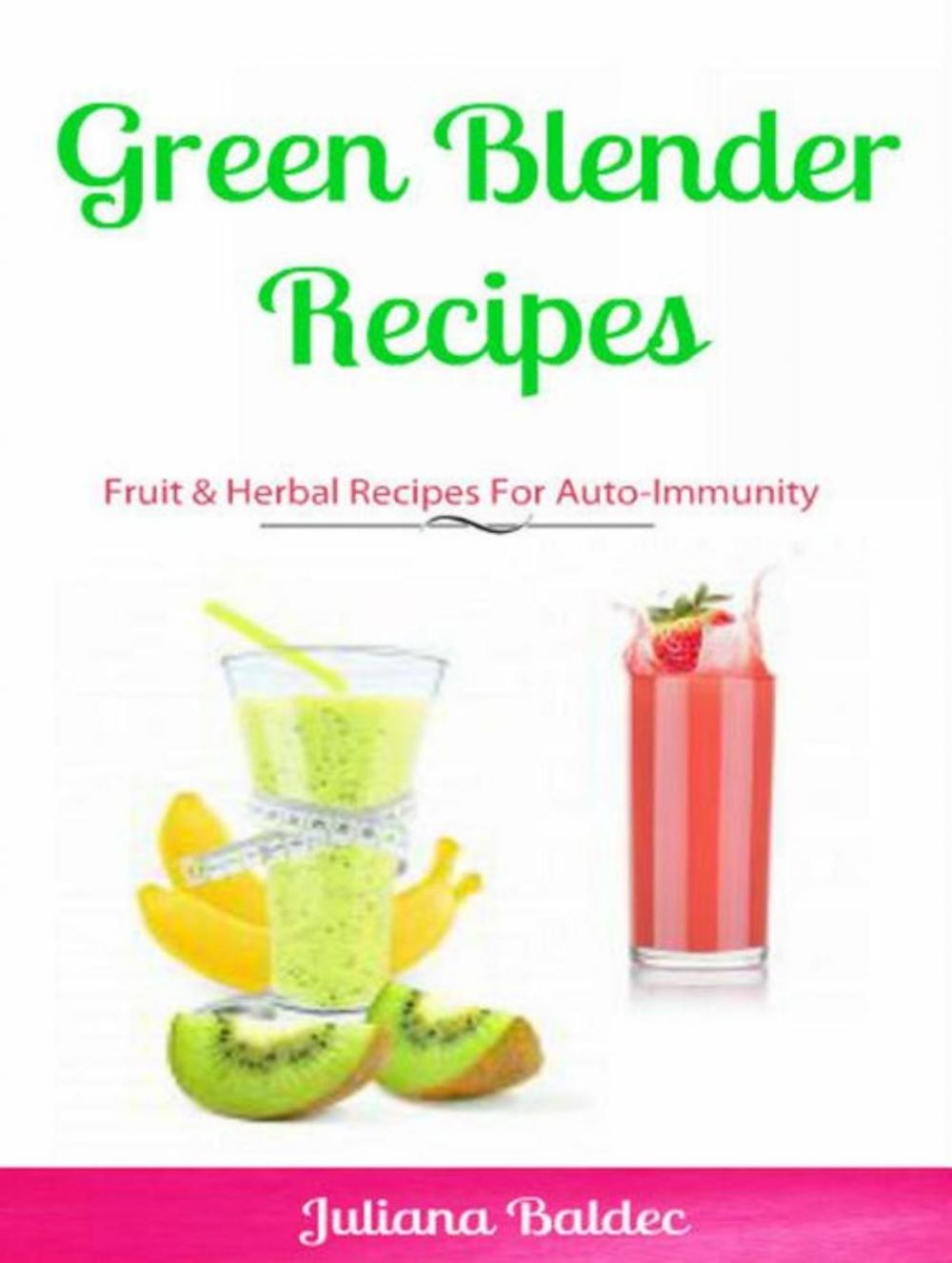 Big bigCover of Green Blender Recipes: Fruit & Herbal Recipes For Auto-Immunity