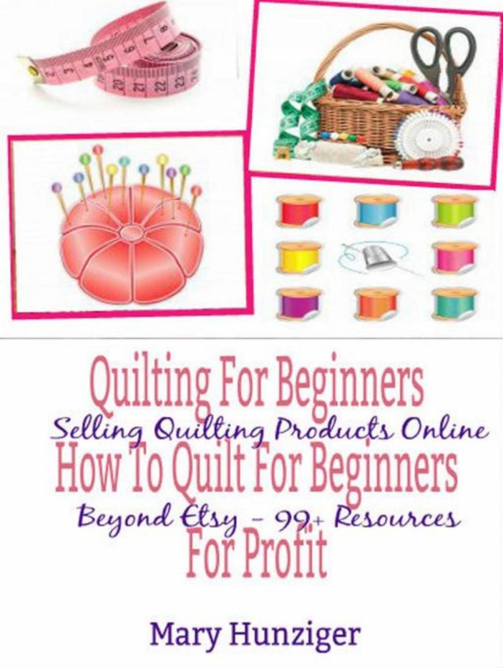 Big bigCover of Quilting For Beginners: How To Quilt For Beginners For Profit