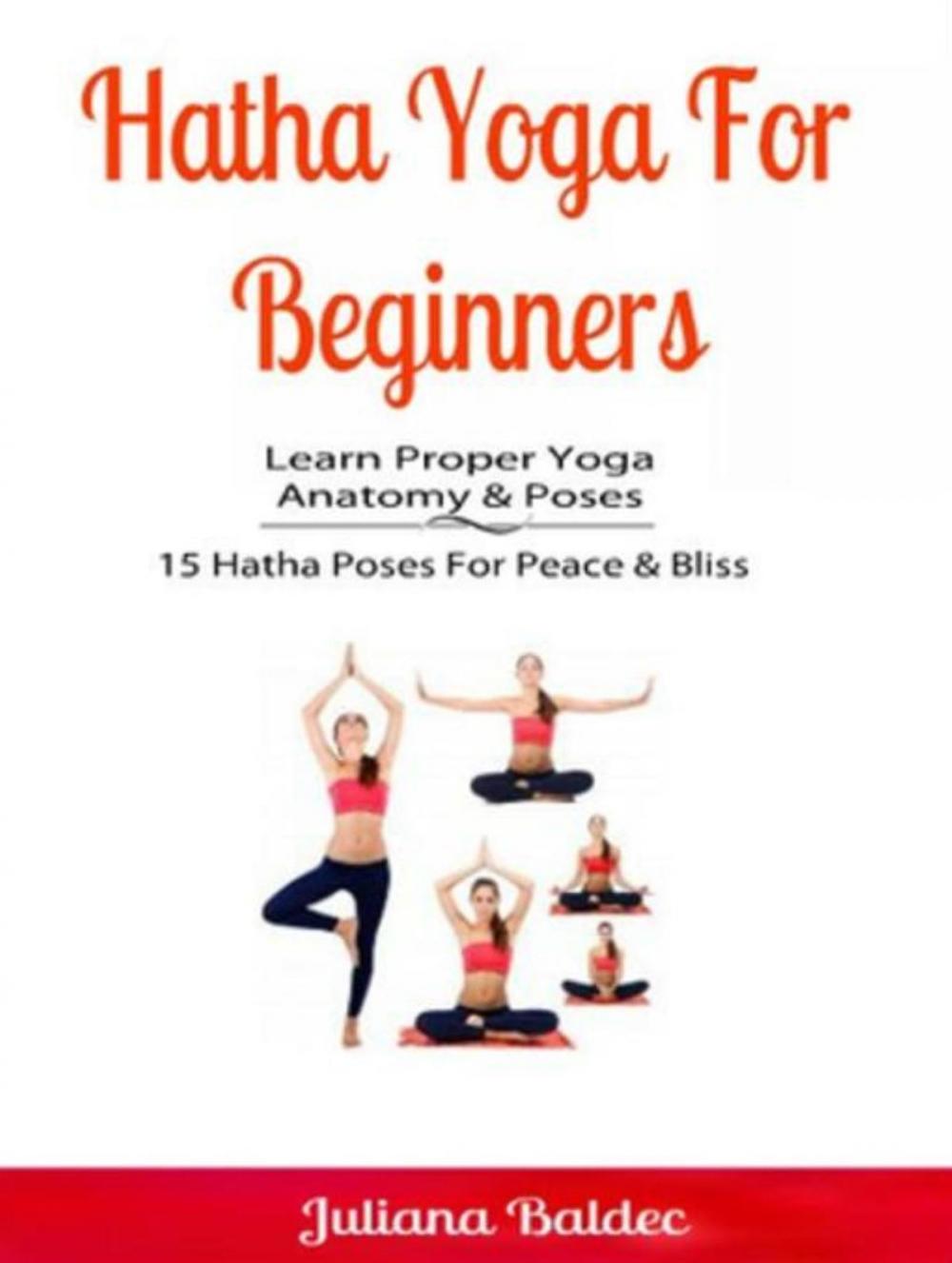 Big bigCover of Hatha Yoga For Beginners: Learn Proper Yoga Anatomy & Poses