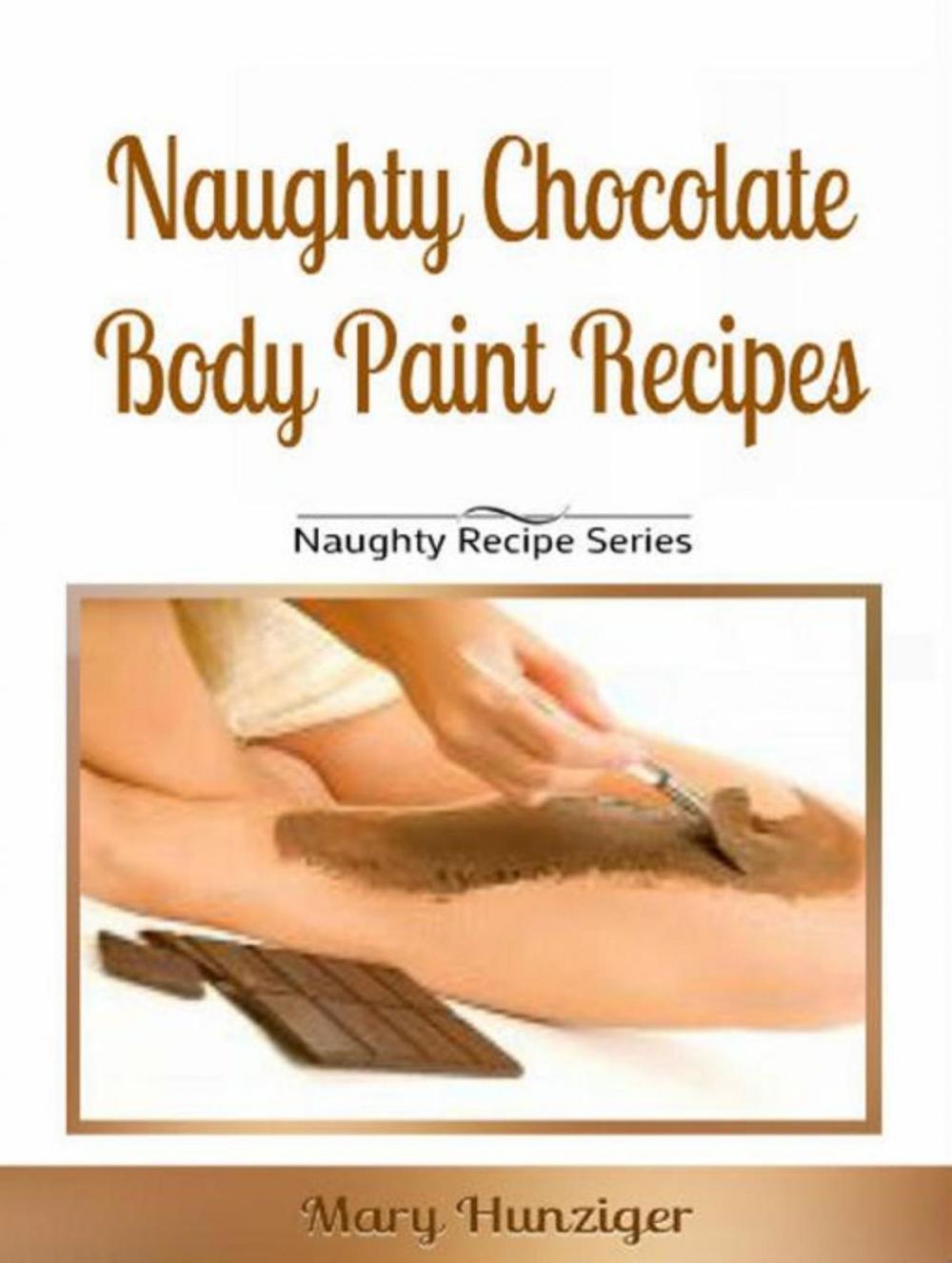 Big bigCover of Naughty Chocolate Body Paint Recipes