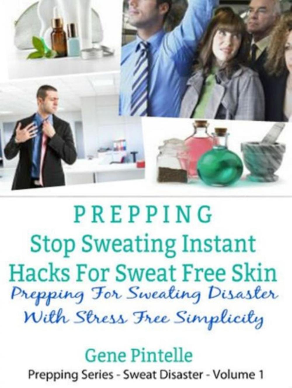 Big bigCover of Prepping: Stop Sweating Instant Hacks For Sweat Free Skin