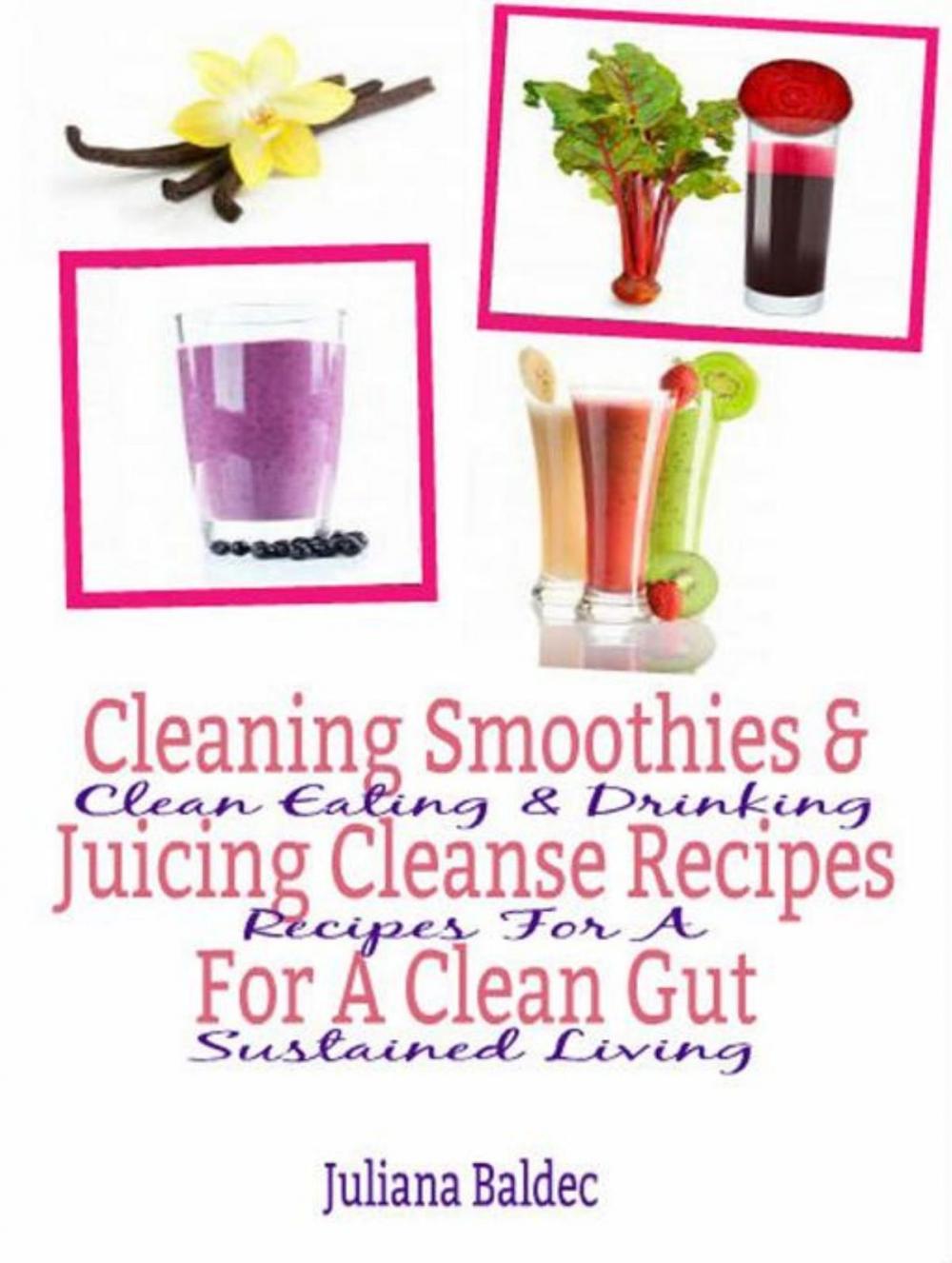 Big bigCover of Cleaning Smoothies & Juicing Cleanse Recipes For A Clean Gut