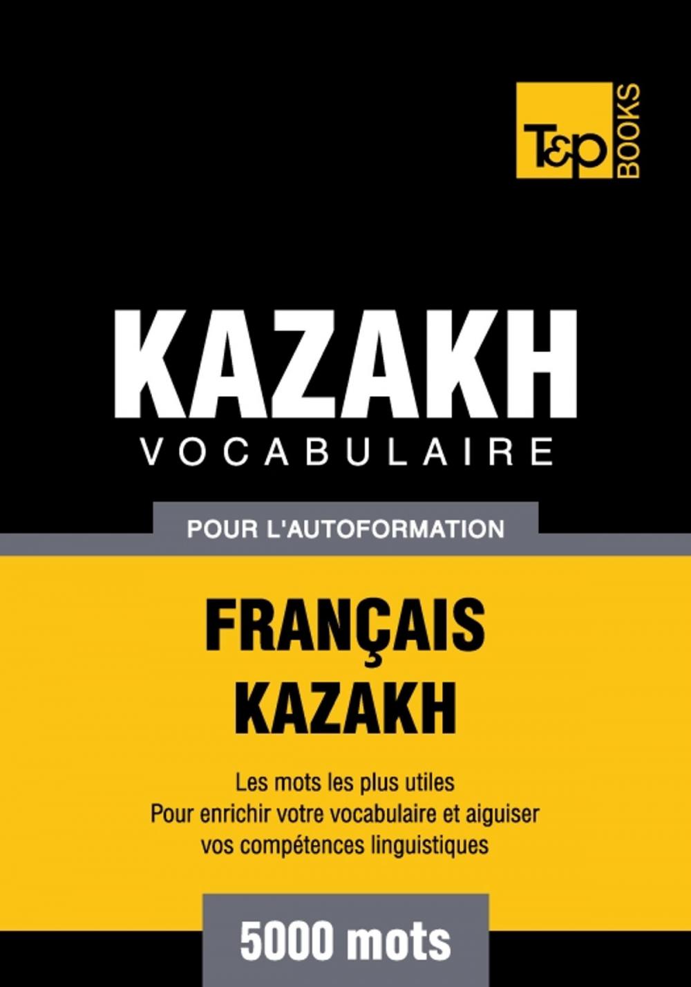 Big bigCover of Vocabulaire français-kazakh pour l'autoformation - 5000 mots