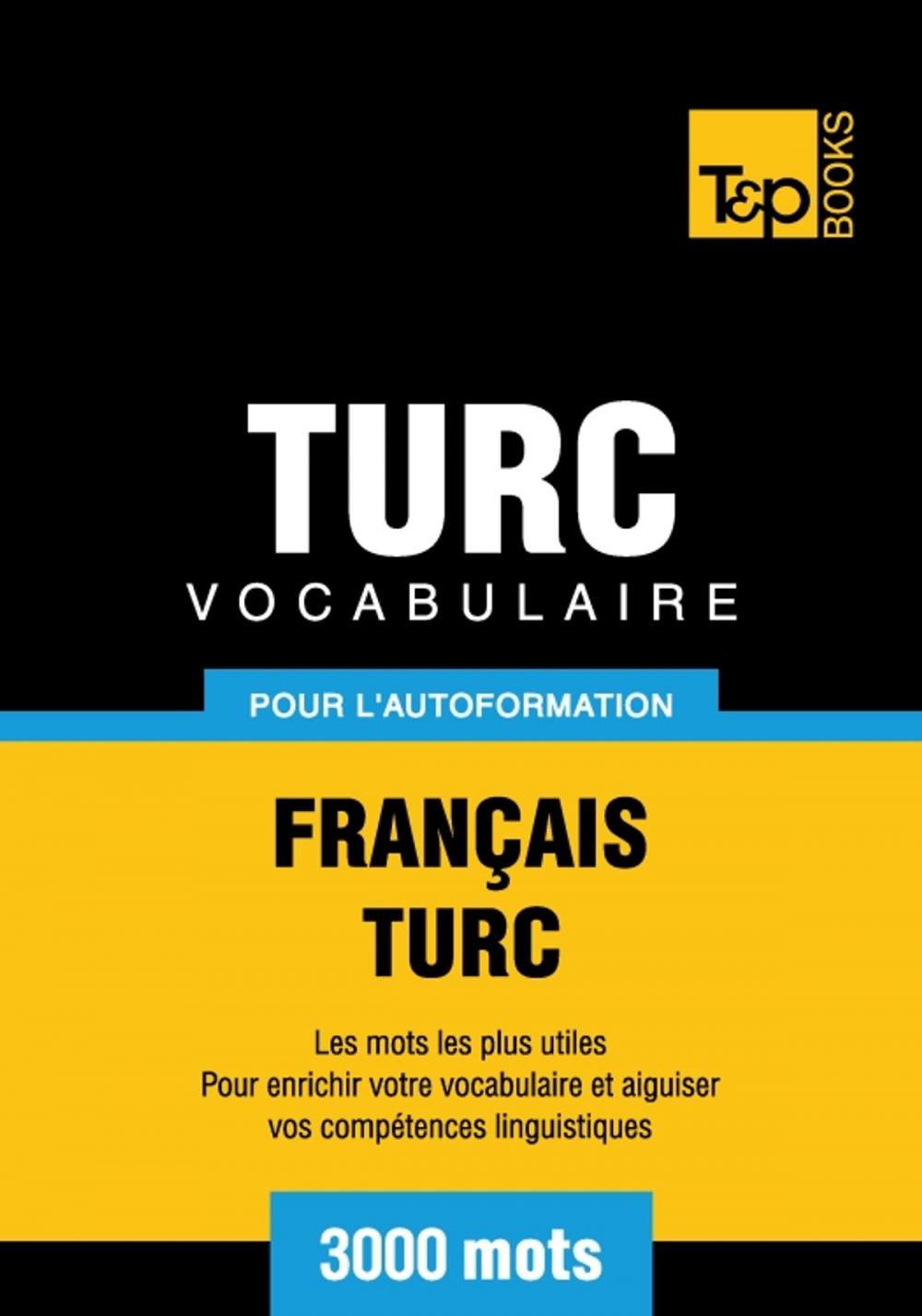 Big bigCover of Vocabulaire français-turc pour l'autoformation - 3000 mots