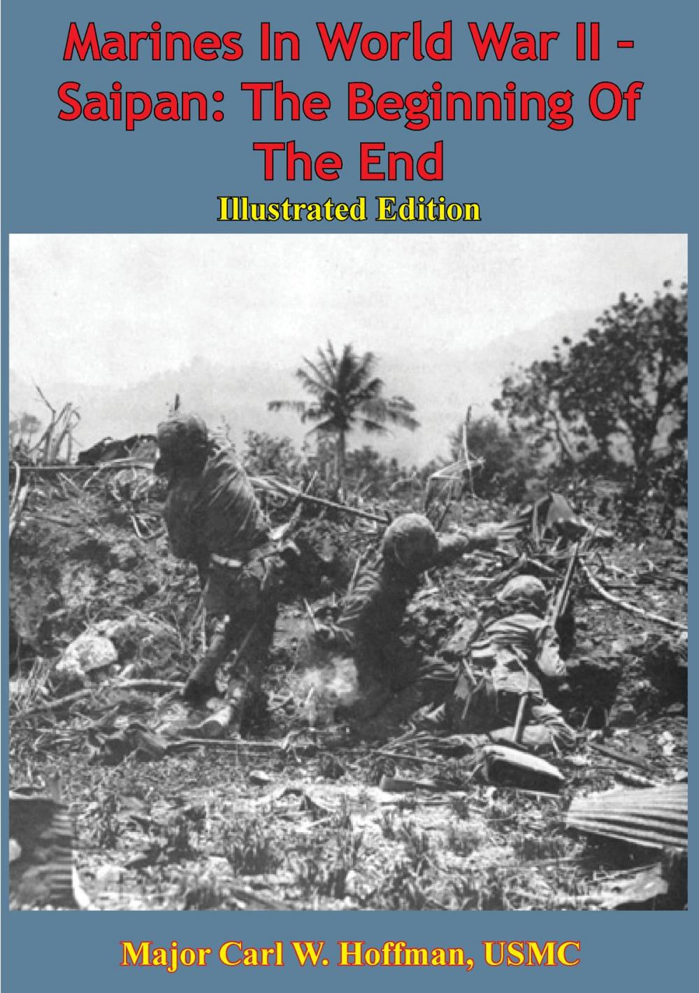 Big bigCover of Marines In World War II - Saipan: The Beginning Of The End [Illustrated Edition]