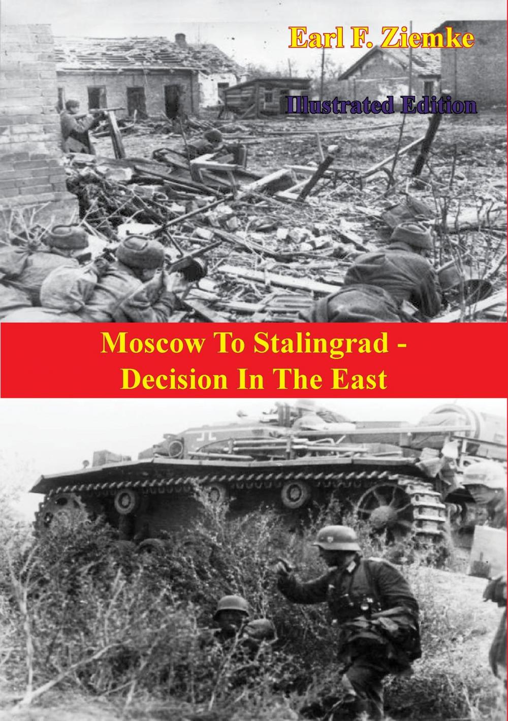 Big bigCover of Moscow To Stalingrad - Decision In The East [Illustrated Edition]